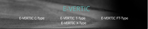 E-VERTIC C-Type               E-VERTIC T-Type               E-VERTIC FT-Type    E-VERTIC X-Type                 E-VERTIC